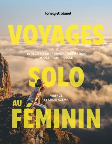 Voyager solo au féminin Oser voyager seule